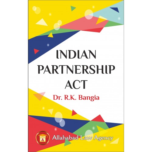Allahabad Law Agency's Indian Partnership Act by Dr. R. K. Bangia